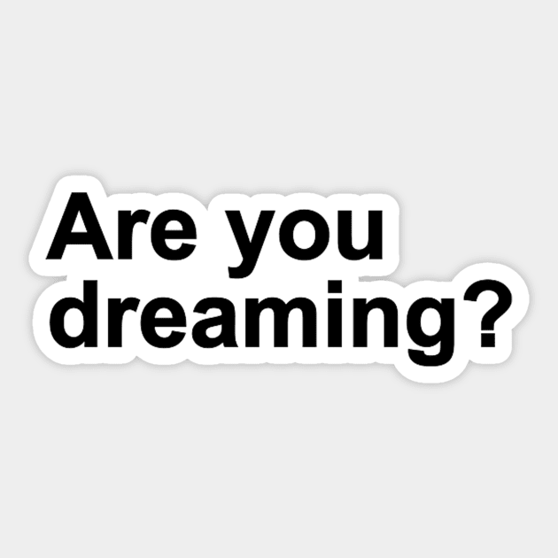 are your dreaming Sticker by ysmnlettering